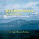 Image for Micronesia : The Good Life: The Spiritual Traveler, Vol. 2 - A Pictorial Journey