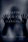 Image for Praying for the Darkness