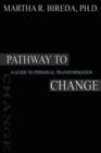 Image for Pathway to Change : A Guide to Personal Transformation