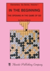 Image for In the Beginning : The Opening in the Game of Go