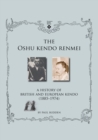 Image for The Oshu Kendo Renmei : A History of British and European Kendo (1885-1974)