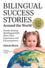 Image for Bilingual Success Stories Around the World : Parents Raising Multilingual Kids Share Their Experiences and Encouragement