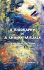 Image for A Biography of a Chance Miracle