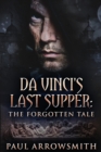 Image for Da Vinci&#39;s Last Supper - The Forgotten Tale
