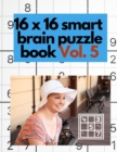 Image for 16 x 16 Smart Brain Puzzle Book Vol. 5