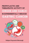 Image for Prophylactic and Therapeutic????activity of Ginger and Garlic In????experimentally Induced Gastric Cancer