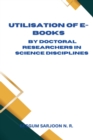 Image for Utilisation of E Books in Researchers of Science Discipline