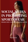 Image for Influence of Social Media in Promoting Sportswear Brands and Consumer Decision Making