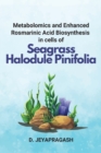 Image for Metabolomics and Enhanced Rosmarinic Acid Biosynthesis in cells of Seagrass Halodule Pinifolia