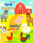 Image for Happy Farm Country Coloring Book for Kids - A Cute Easy and Educational Activity Book for Boys and Girls, It Includes Fun Coloring Pictures of Cows, Cats, Sheep, Pig. Horse and Many More!