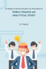 Image for An Impact of Recent Income Tax Provisions on Public Finance An Analytical Study