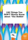 Image for 100 Things You Don&#39;t Wanna Know about the Hobbit