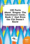 Image for 100 Facts about Eragon : The Inheritance Cycle, Book 1 That Even the CIA Doesn&#39;t Know