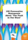 Image for 100 Provocative Statements about the Fault in Our Stars