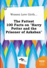 Image for Women Love Girth... the Fattest 100 Facts on Harry Potter and the Prisoner of Azkaban