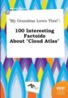 Image for My Grandma Loves This! : 100 Interesting Factoids about Cloud Atlas