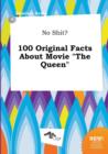 Image for No Shit? 100 Original Facts about Movie the Queen