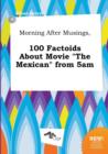 Image for Morning After Musings, 100 Factoids about Movie the Mexican from 5am