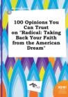 Image for 100 Opinions You Can Trust on Radical : Taking Back Your Faith from the American Dream