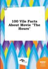 Image for 100 Vile Facts about Movie the Hours