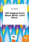 Image for No Shit? 100 Original Facts about Movie Love Story