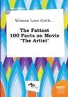 Image for Women Love Girth... the Fattest 100 Facts on Movie the Artist