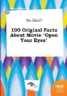 Image for No Shit? 100 Original Facts about Movie Open Your Eyes