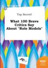 Image for Top Secret! What 100 Brave Critics Say about Role Models
