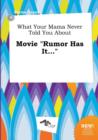 Image for What Your Mama Never Told You about Movie Rumor Has It...