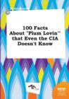 Image for 100 Facts about Plum Lovin&#39; That Even the CIA Doesn&#39;t Know