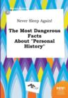 Image for Never Sleep Again! the Most Dangerous Facts about Personal History