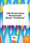 Image for 100 Provocative Statements about Corduroy