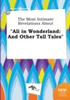 Image for The Most Intimate Revelations about Ali in Wonderland : And Other Tall Tales
