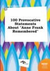 Image for 100 Provocative Statements about Anne Frank Remembered