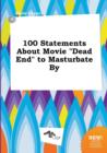 Image for 100 Statements about Movie Dead End to Masturbate by