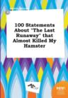 Image for 100 Statements about the Last Runaway That Almost Killed My Hamster