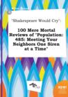 Image for Shakespeare Would Cry : 100 Mere Mortal Reviews of Population: 485: Meeting Your Neighbors One Siren at a Time