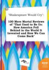 Image for Shakespeare Would Cry : 100 Mere Mortal Reviews of That Used to Be Us: How America Fell Behind in the World It Invented and How We Can Come B