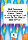 Image for 100 Common Misconceptions about Home to Holly Springs : The First of the Father Tim Novels