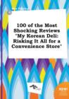Image for 100 of the Most Shocking Reviews My Korean Deli : Risking It All for a Convenience Store