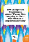 Image for 100 Unexpected Statements about Please Stop Laughing at Me...