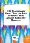 Image for 100 Statements about Leo the Late Bloomer That Almost Killed My Hamster