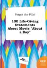 Image for Forget the Pills! 100 Life-Giving Statements about Movie about a Boy