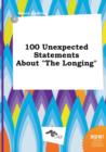 Image for 100 Unexpected Statements about the Longing