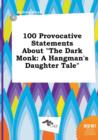 Image for 100 Provocative Statements about the Dark Monk : A Hangman&#39;s Daughter Tale