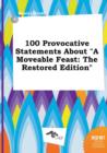 Image for 100 Provocative Statements about a Moveable Feast : The Restored Edition