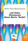 Image for Better Than Masturbation! and Other Statements about Movie Norbit