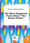Image for Never Sleep Again! the Most Dangerous Facts about the Raven Prince