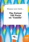 Image for Women Love Girth... the Fattest 100 Facts on Camilla