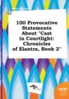 Image for 100 Provocative Statements about Cast in Courtlight